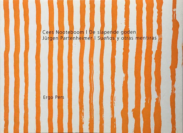 De slapende goden | Sueños y otras mentiras,,met tekst van Cees Nooteboom en
lithografieën van Jürgen Partenheimer,