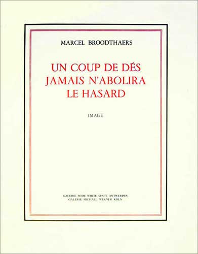 Marcel Broodthaers, Un Coup de Dés Jamais n'abolira le Hasard, Image, Köln, 
Wide White Space Antwerpen, Galerie Michael Werner, 1969