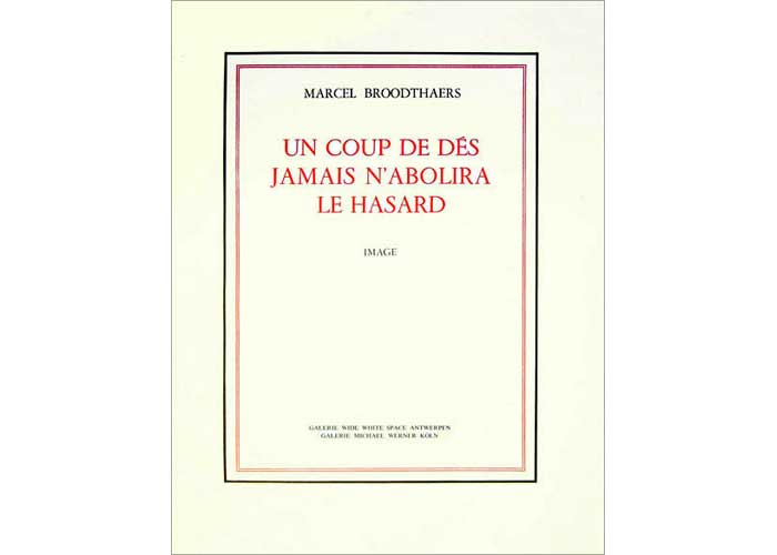 Marcel Broodthaers, Un Coup de Dés Jamais n'abolira le Hasard, Image, Köln, 
Wide White Space Antwerpen, Galerie Michael Werner, 1969