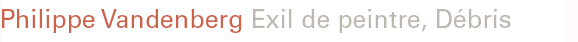 Exil de Peintre, etching in Débris, Ergo Pers, 2003